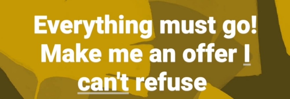 Everything must go!